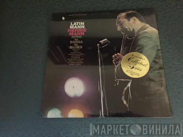  Herbie Mann  - Latin Mann / Afro To Bossa To Blues