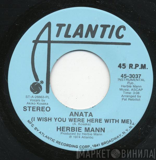  Herbie Mann  - Anata (I Wish You Were Here With Me)
