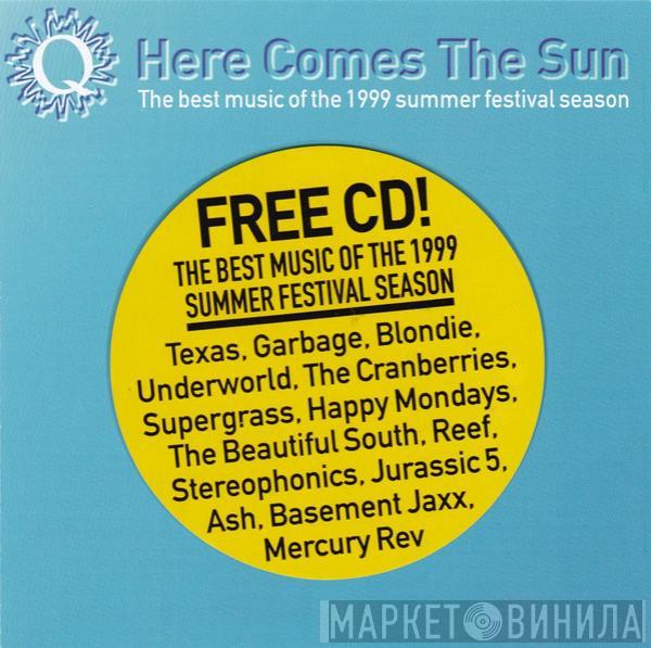  - Here Comes The Sun (The Best Music Of The 1999 Summer Festival Season)