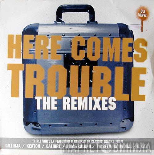  - Here Comes Trouble - The Remixes
