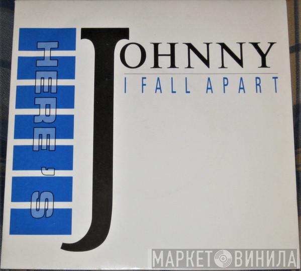 Here's Johnny - I Fall Apart