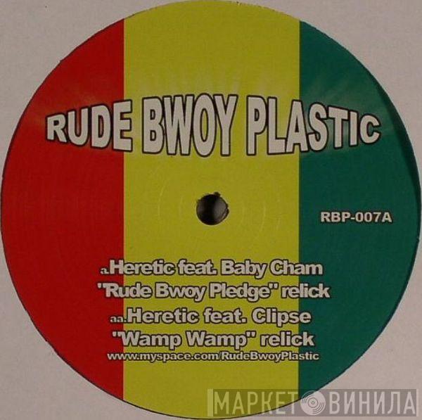 Heretic - Rude Bwoy Pledge Relick / Wamp Wamp Relick