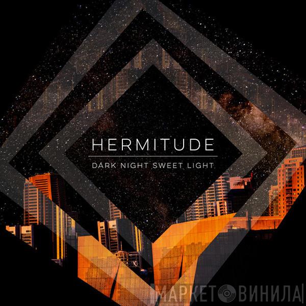 Hermitude - Dark Night Sweet Light
