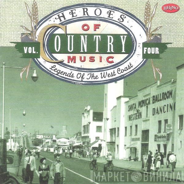 - Heroes Of Country Music Vol. Four (Legends Of The West Coast)