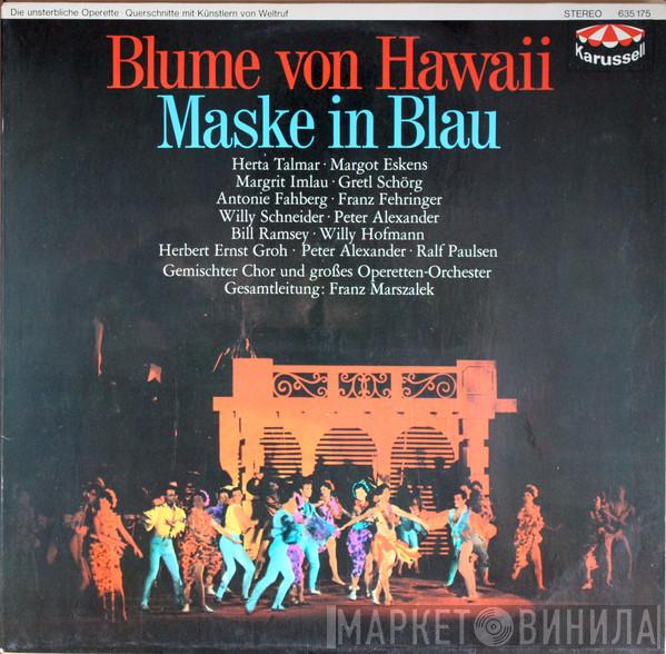 Herta Talmar, Franz Fehringer, Willy Hofmann, Margot Eskens, Willy Schneider, Chor Franz Marszalek, Orchester Franz Marszalek, Franz Marszalek - Die Blume Von Hawaii / Maske In Blau