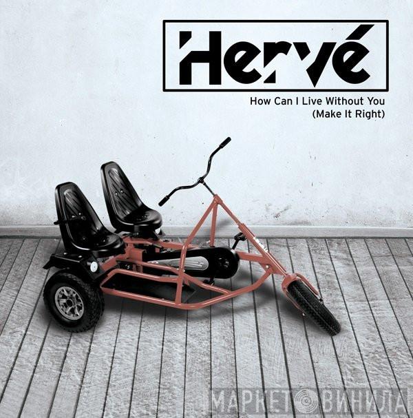 Hervé, Ronika - How Can I Live Without You (Make It Right)