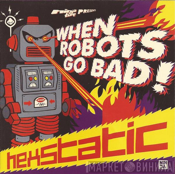  Hexstatic  - When Robots Go Bad!