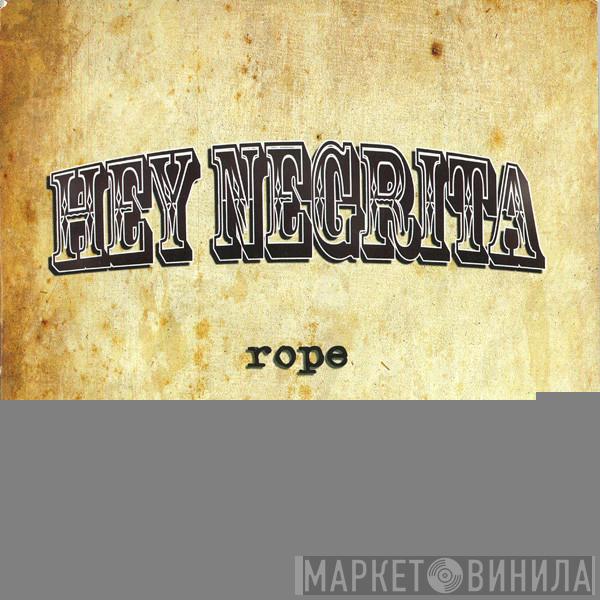 Hey Negrita - Rope