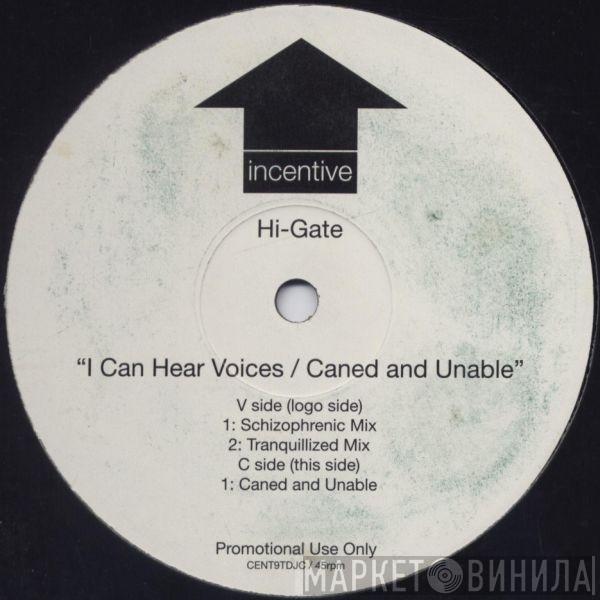  Hi-Gate  - I Can Hear Voices / Caned And Unable