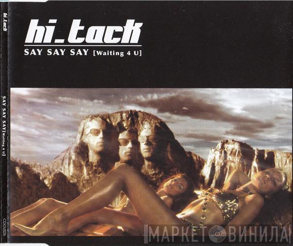 Hi_Tack - Say Say Say (Waiting 4 U)