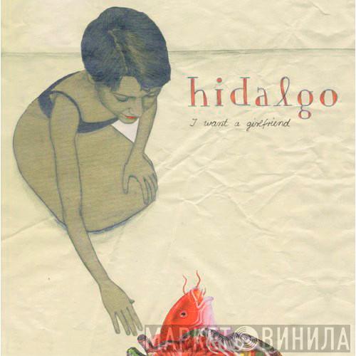 Hidalgo - I Want A Girlfriend
