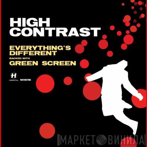 High Contrast  - Everything's Different / Green Screen