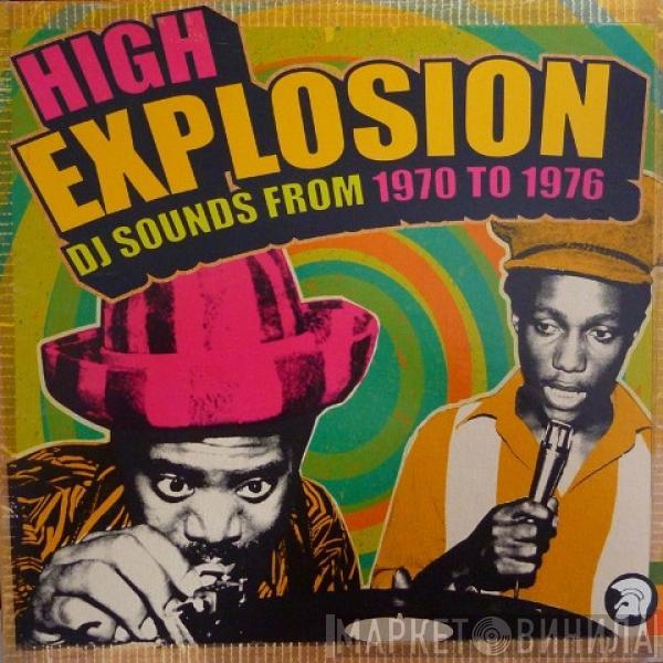  - High Explosion (DJ Sounds From 1970 To 1976)
