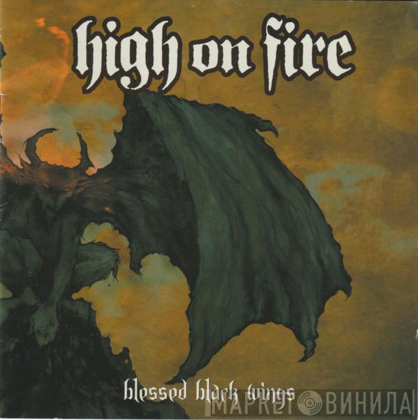  High On Fire  - Blessed Black Wings