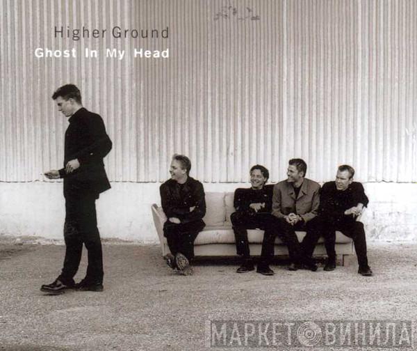 Higher Ground  - Ghost In My Head