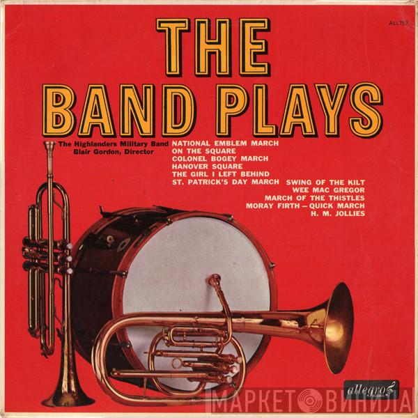 , Highlanders Military Band  Blair Gordon  - The Band Plays
