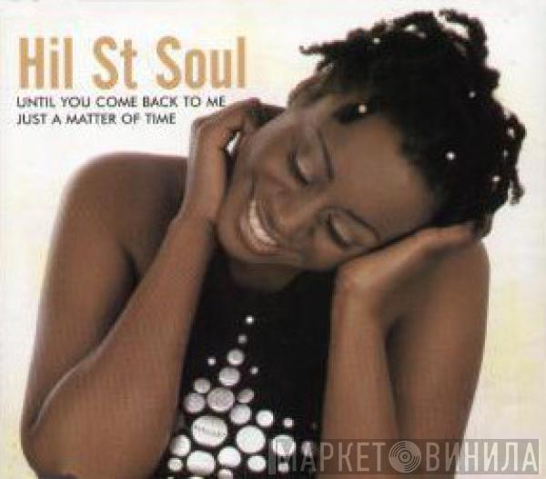 Hil St Soul - Until You Come Back To Me / Just A Matter Of Time