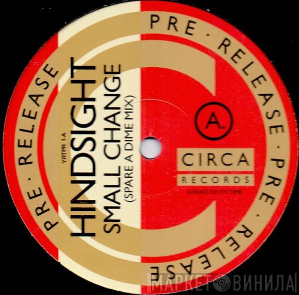 Hindsight  - Small Change