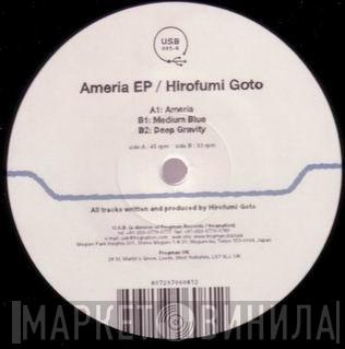 Hirofumi Goto - Ameria EP