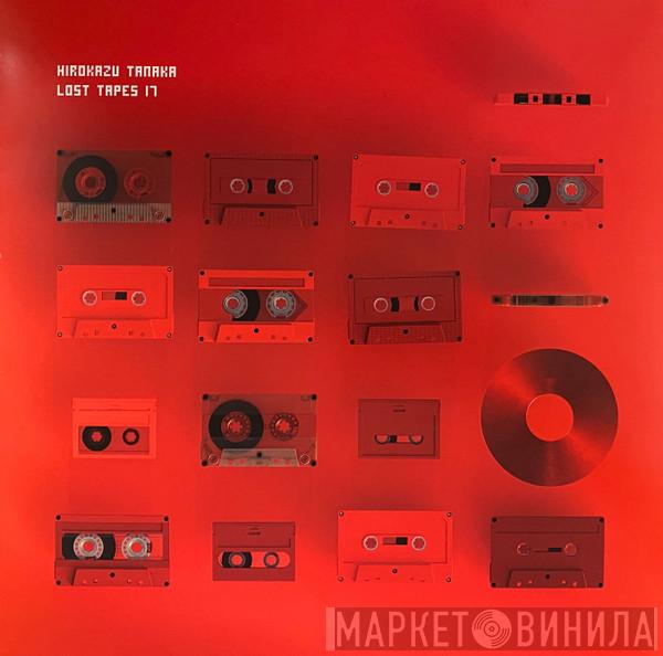 Hirokazu Tanaka - Lost Tapes 17