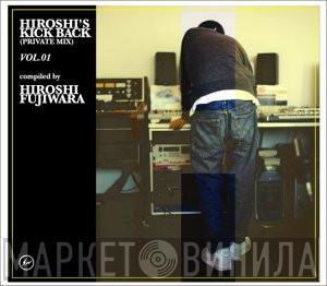 Hiroshi Fujiwara - Hiroshi's Kick Back (Private Mix) Vol.1