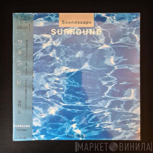 Hiroshi Yoshimura - Soundscape 1: Surround 