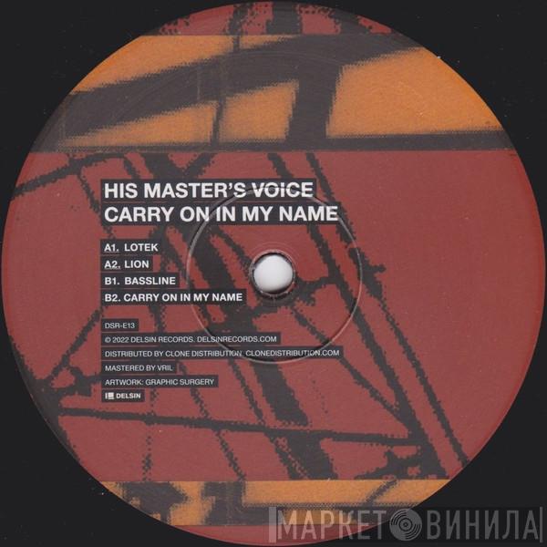 His Master's Voice  - Carry On In My Name