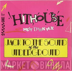  Hithouse  - Hithouse – Jack To The Sound Of The Underground (Melt Down Mix)