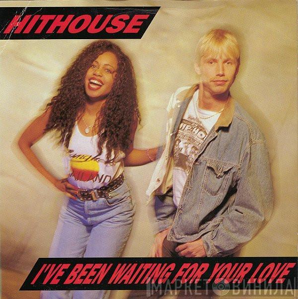 Hithouse - I've Been Waiting For Your Love