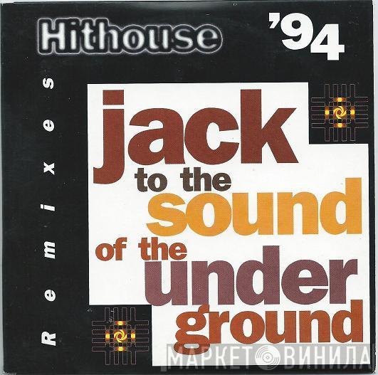  Hithouse  - Jack To The Sound Of The Underground '94 (Remixes)
