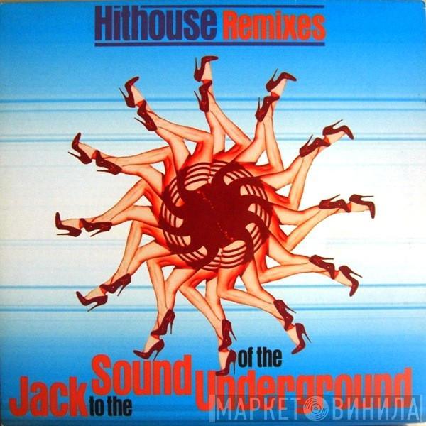  Hithouse  - Jack To The Sound Of The Underground (Hithouse Remixes)