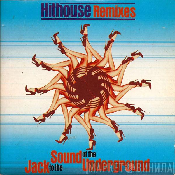  Hithouse  - Jack To The Sound Of The Underground (Hithouse Remixes)