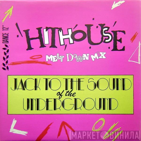  Hithouse  - Jack To The Sound Of The Underground (Melt Down Mix)
