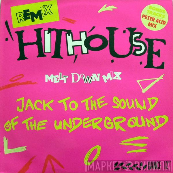  Hithouse  - Jack To The Sound Of The Underground (Remix) (Meltdown Mix)