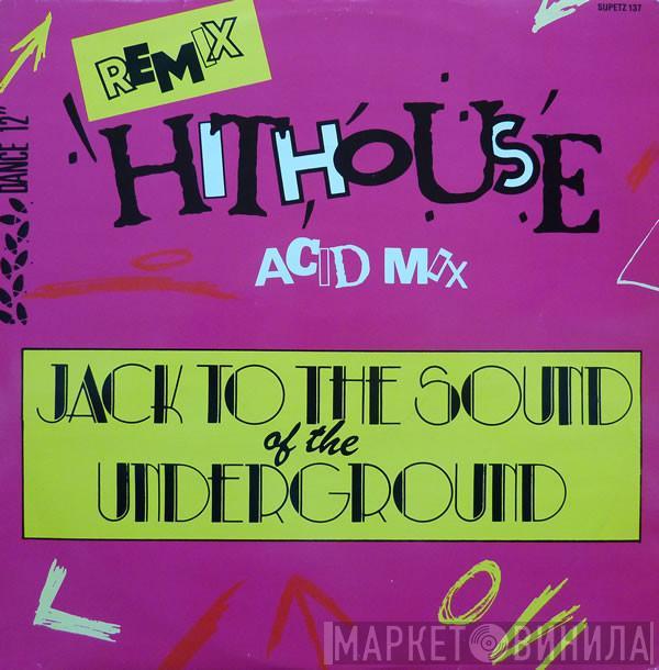 Hithouse - Jack To The Sound Of The Underground (Remix)