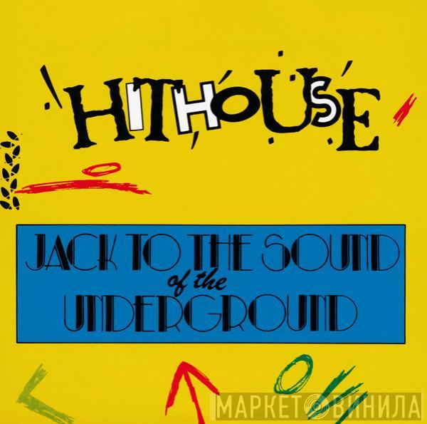  Hithouse  - Jack To The Sound Of The Underground