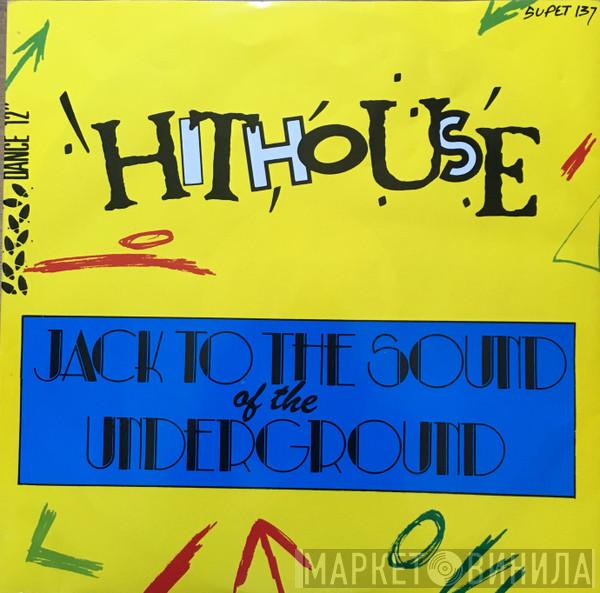 Hithouse - Jack To The Sound Of The Underground