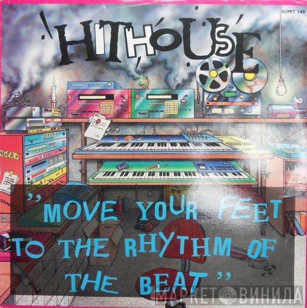 Hithouse - Move Your Feet To The Rhythm Of The Beat
