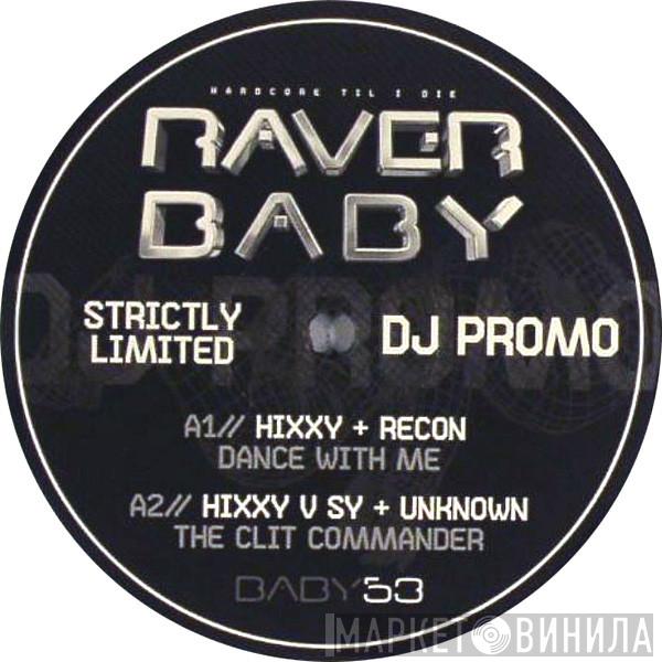 Hixxy & Re-Con, Hixxy, Sy & Unknown - Dance With Me / The Clit Commander / Need Your Lovin / Ere We Fuckin Go