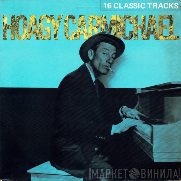  Hoagy Carmichael  - 16 Classic Tracks