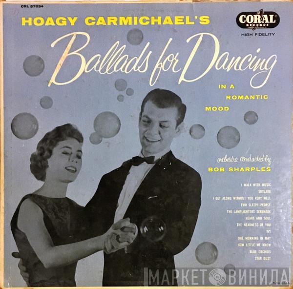 , Hoagy Carmichael  Bob Sharples  - Ballads For Dancing, In A Romantic Mood