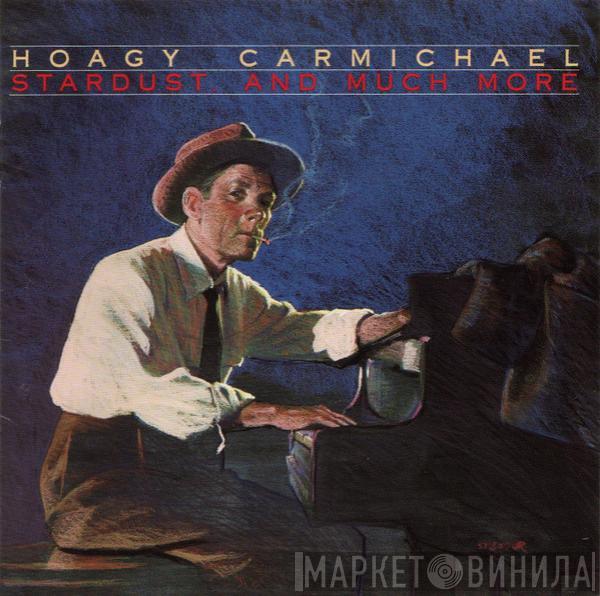  Hoagy Carmichael  - Stardust, And Much More