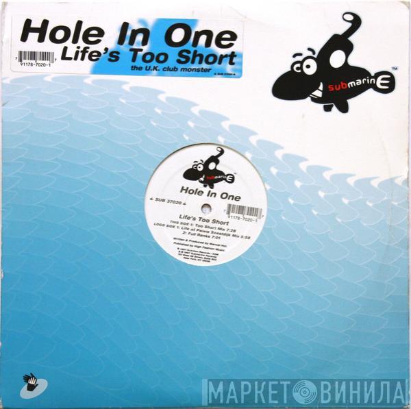 Hole In One  - Life's Too Short