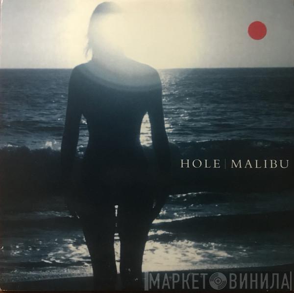 Hole  - Malibu