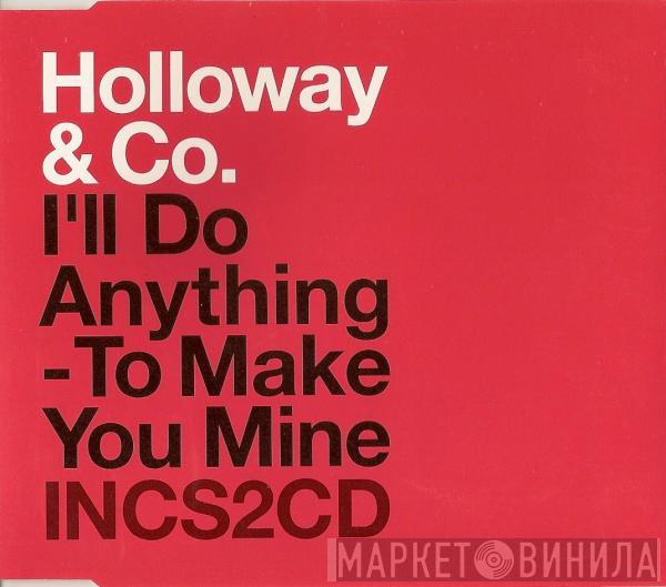 Holloway & Co - I'll Do Anything - To Make You Mine