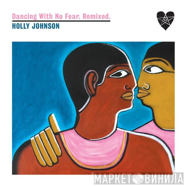  Holly Johnson  - Dancing With No Fear. Remixed.