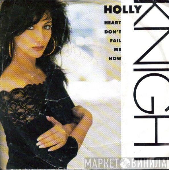  Holly Knight  - Heart Don't Fail Me Now