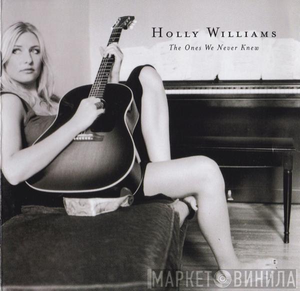 Holly Williams - The Ones We Never Knew