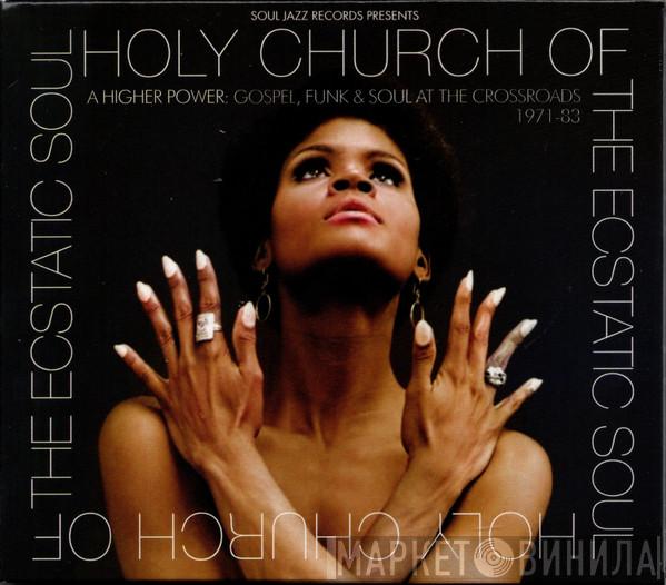  - Holy Church Of The Ecstatic Soul (A Higher Power: Gospel, Funk & Soul At The Crossroads 1971-83)