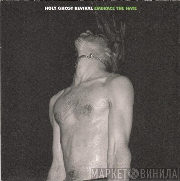 Holy Ghost Revival - Embrace The Hate